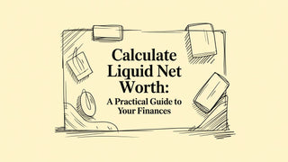 Calculate Liquid Net Worth: A Practical Guide to Your Finances