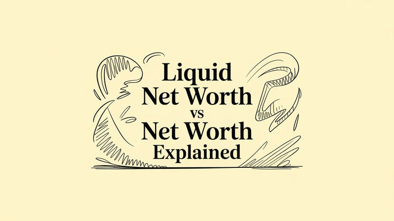 Liquid Net Worth vs Net Worth Explained