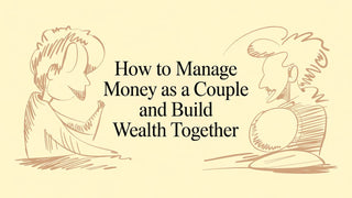 How to Manage Money as a Couple and Build Wealth Together