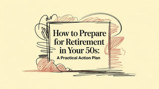 How to prepare for retirement in your 50s: A Practical Action Plan