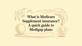 What is medicare supplement insurance? A Quick Guide to Medigap Plans