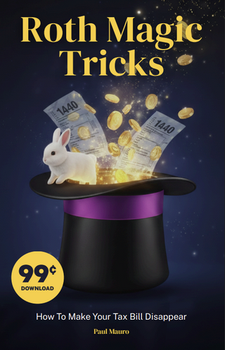 Roth Magic Tricks: How To Make Your Tax Bill Disappear